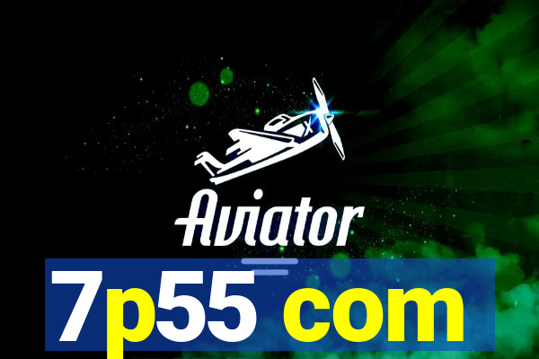 7p55 com